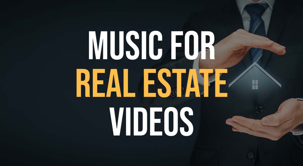 Best Music For Real Estate Videos