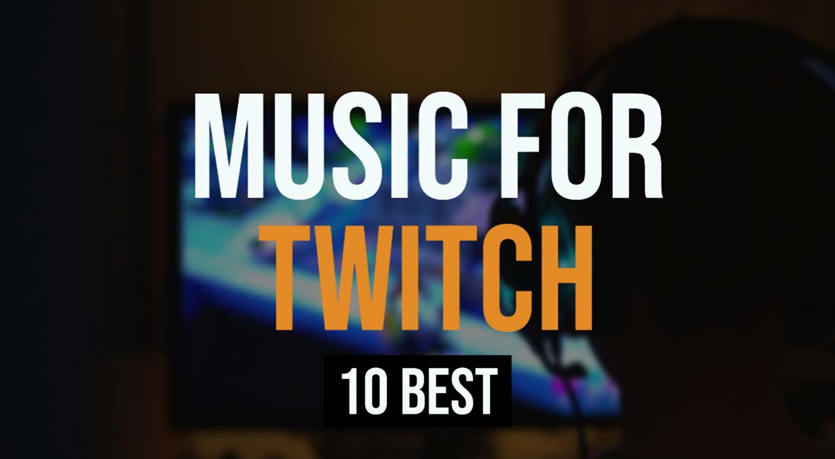 Best Music For Twitch