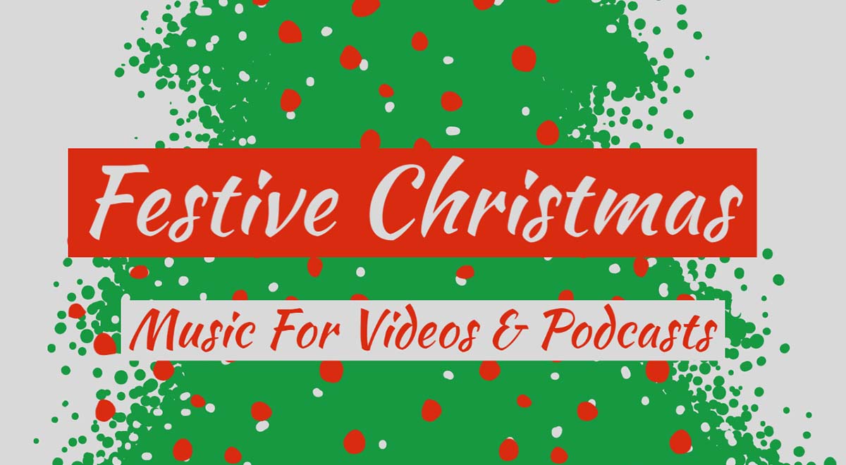 Festive Christmas Music For Videos And Podcasts