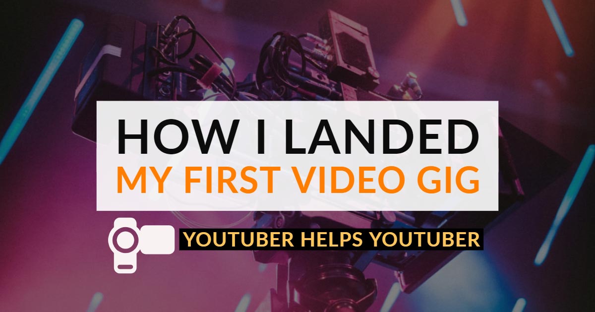 How I landed my first paid video gig