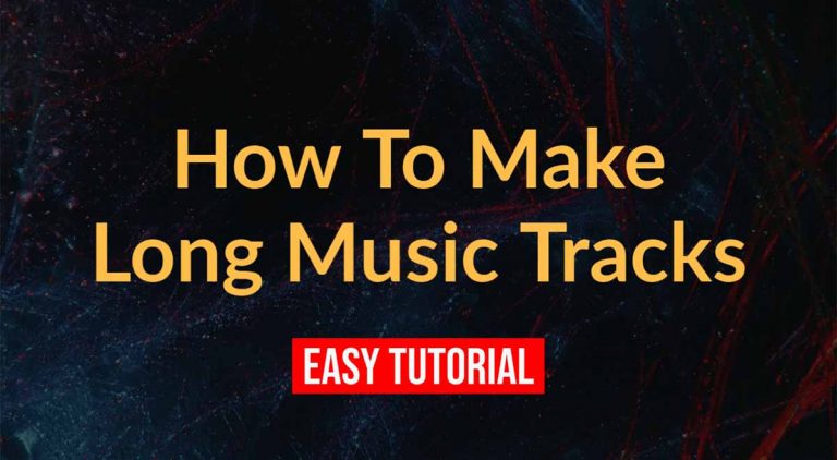 How to make long music tracks easy tutorial tutorial