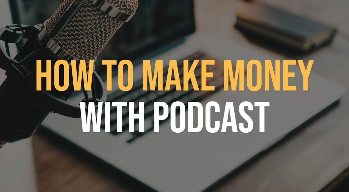 how to make money doing podcasts
