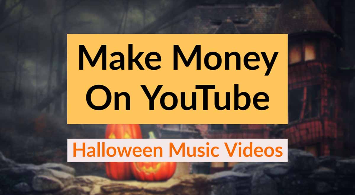 Make money on YouTube with Halloween music videos