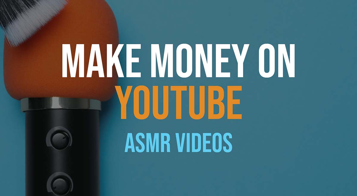 Make money on YouTube with asmr videos
