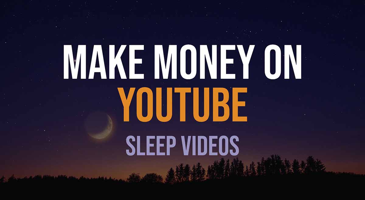 Make money on YouTube with sleep videos