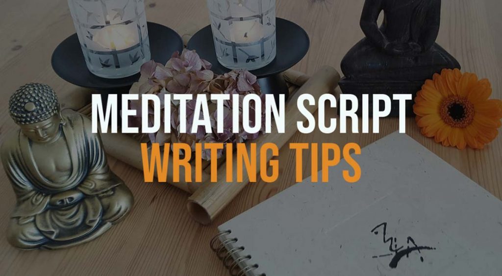 Guided Meditation Scripts [Resources, Downloads, Writing Tips]