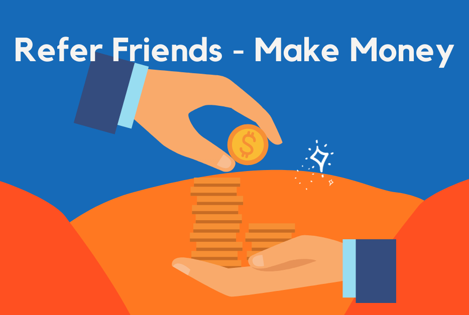 Refer friends - make money