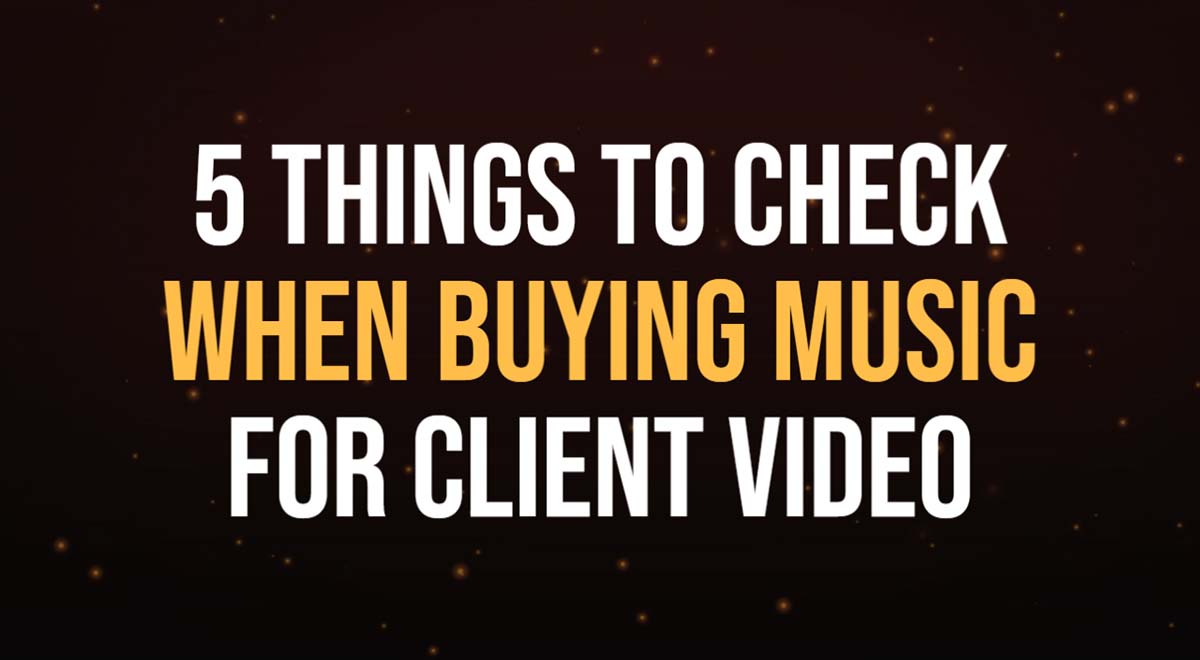 check when buying music for client videos