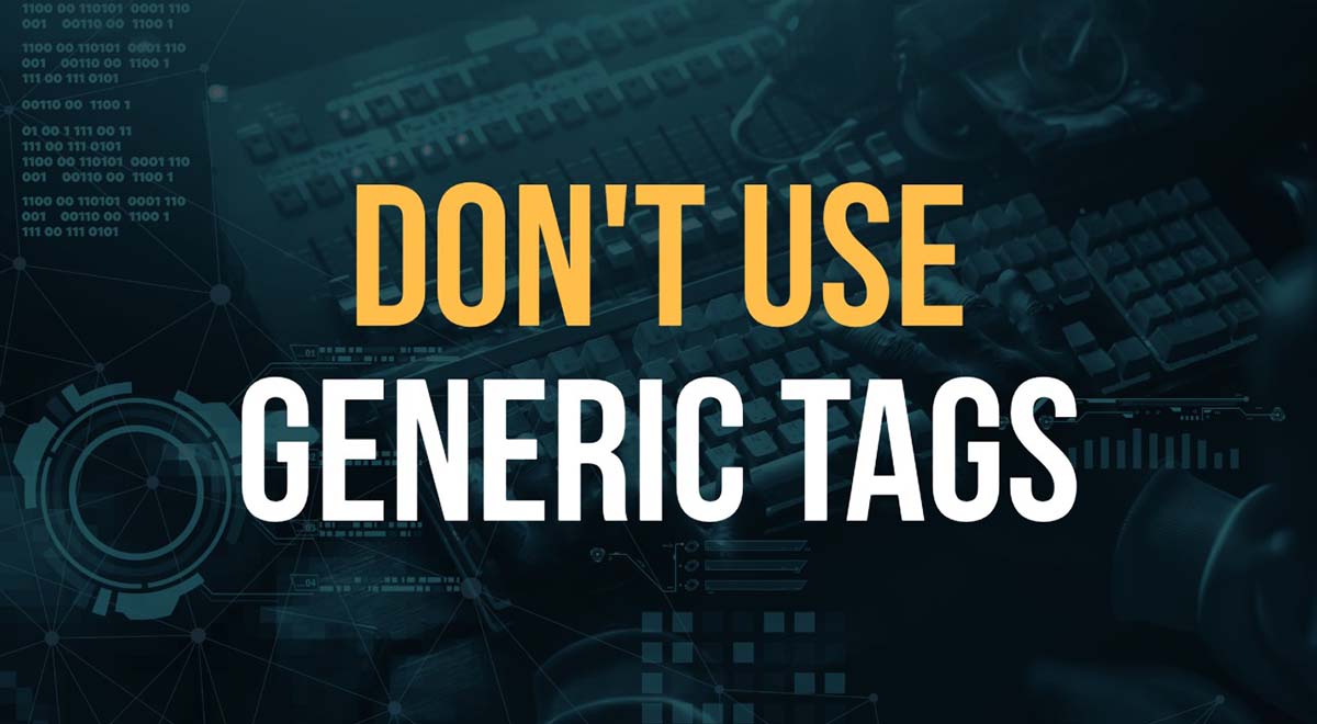 dont use generic youtube tags generated by chat bot