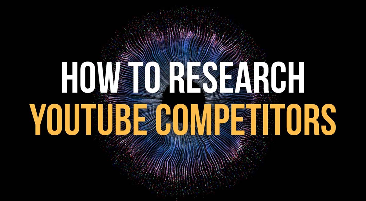 how to research youtube competitors fast and easy