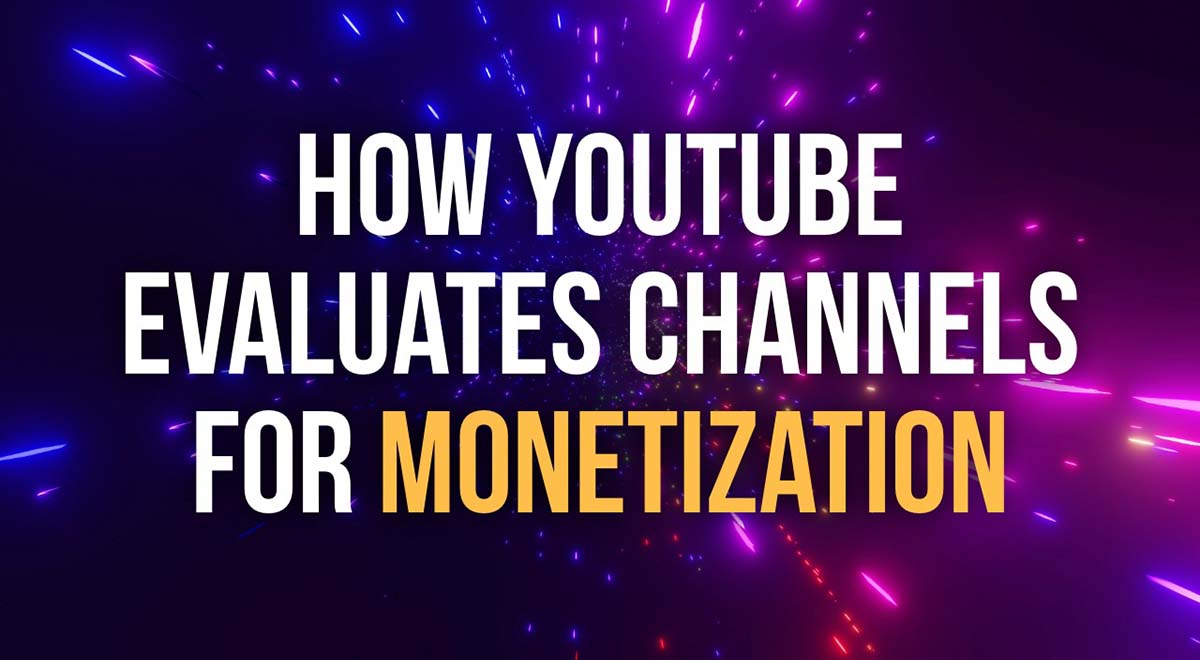 how youtube evaluates channels for monetization