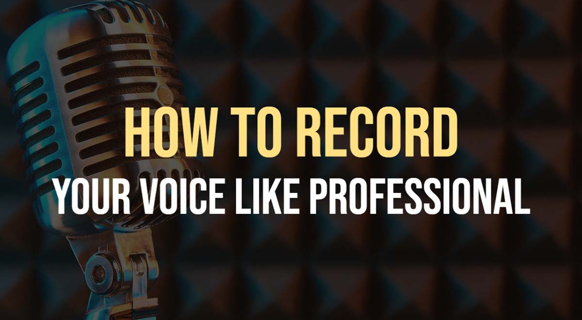 hwo to record your voice like professional
