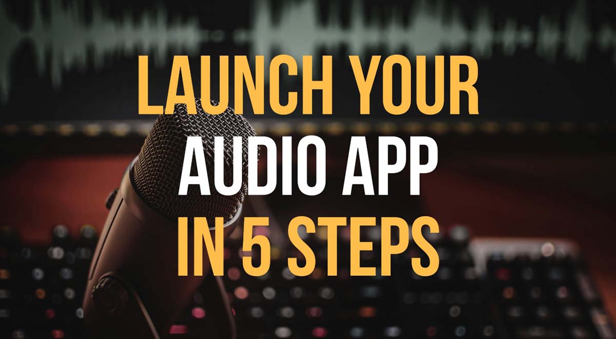 how to launch audio apps in 5 steps