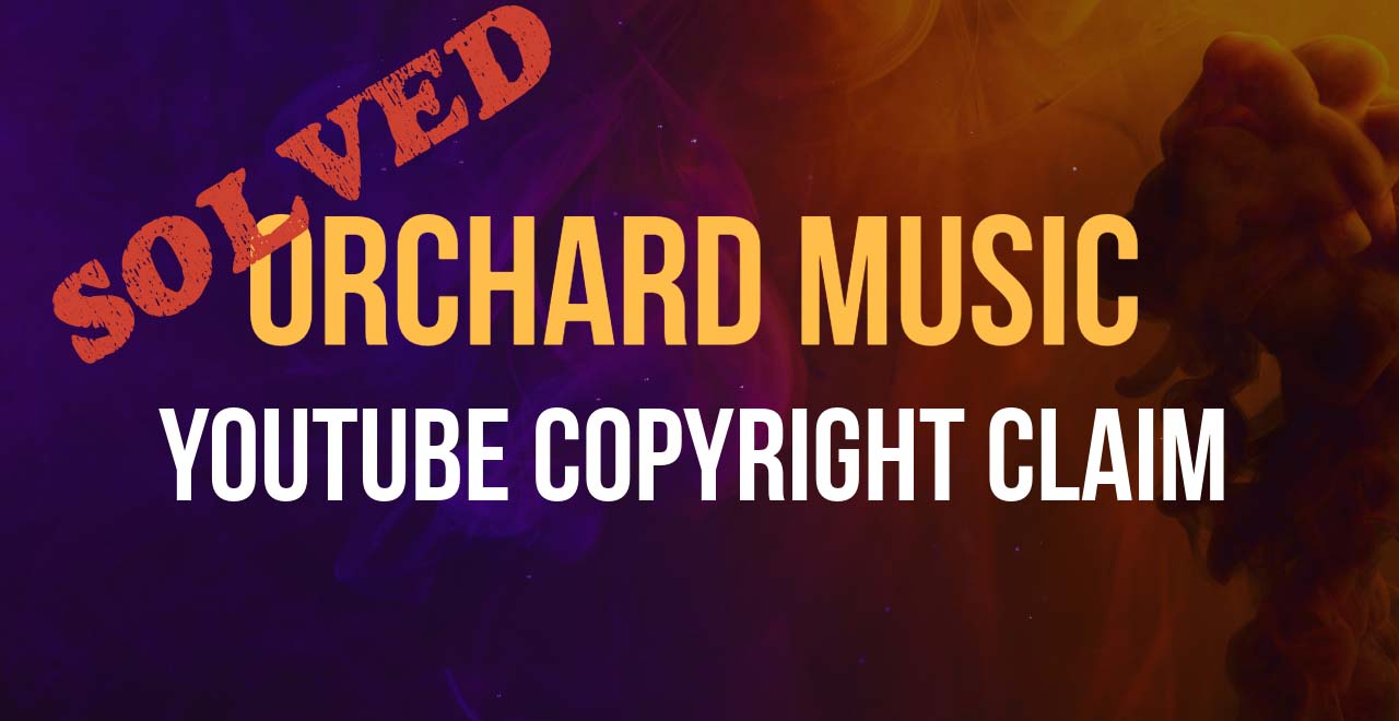orchard music copyright claims youtube