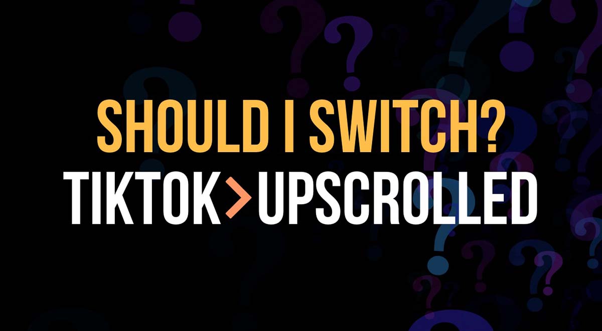 should i switch to upscrolled from tiktok