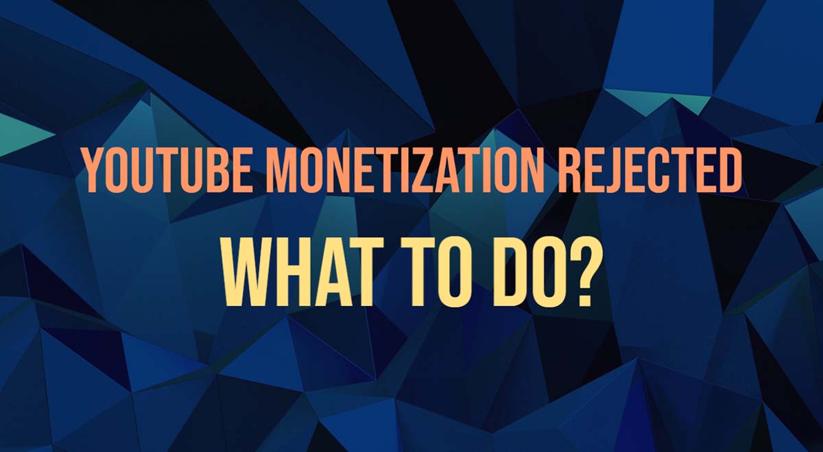 youtube monetization rejected